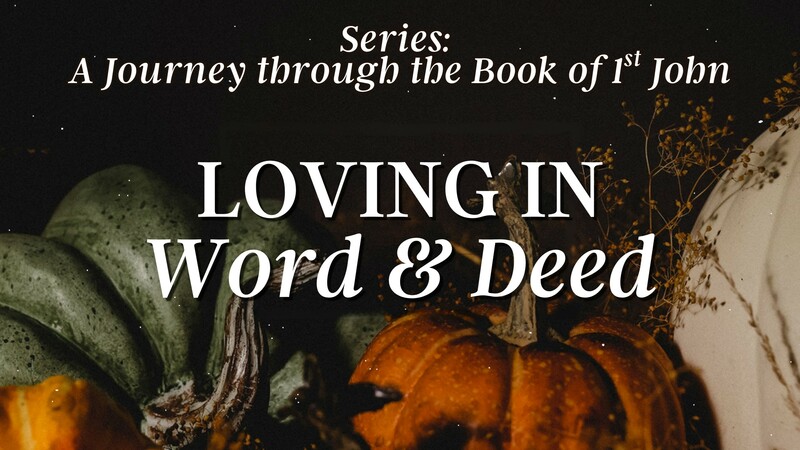 Loving in Deed & Truth