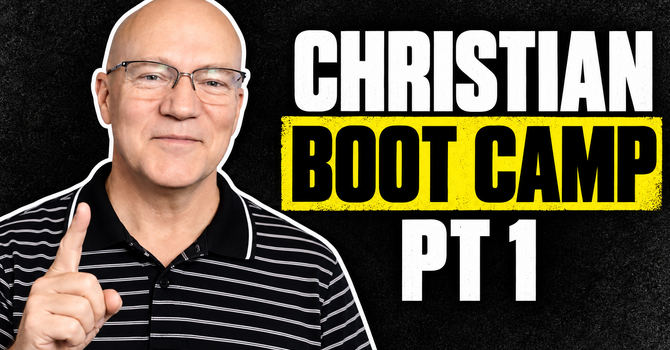 Christian Boot Camp PT 1 - Faith