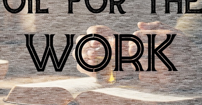 Oil for the Work 
