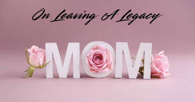 On Leaving A Legacy