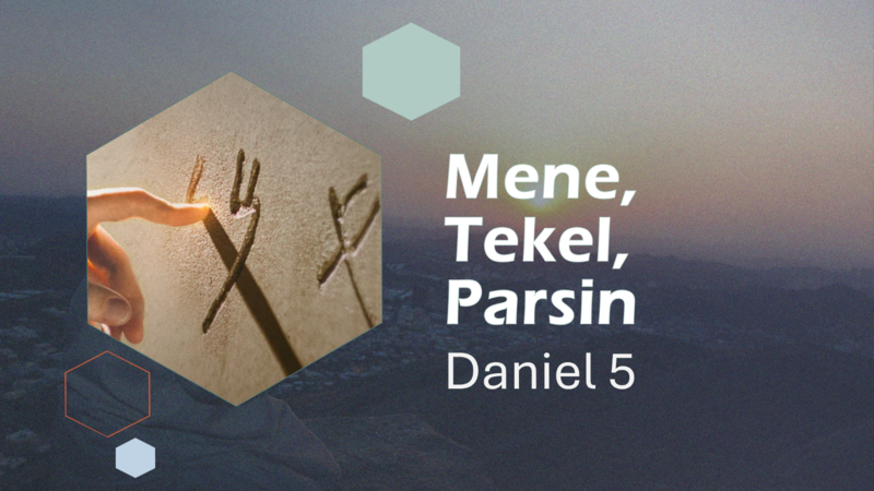 This Sunday's Message... "The Writing on the Wall: Mene, Tekel, Parsin”