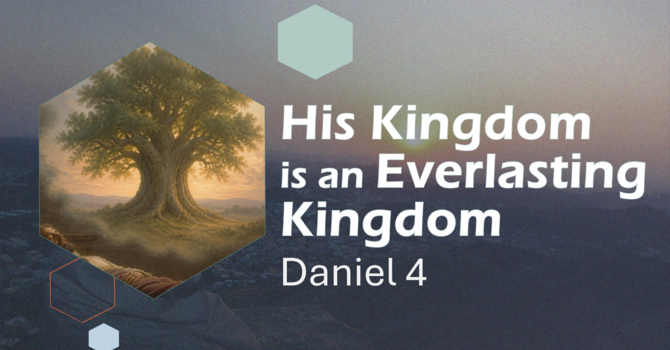 His Kingdom is an Everlasting Kingdom
