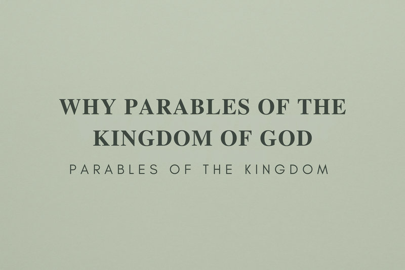 Why Parables of the Kingdom of God?