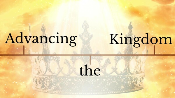 Advancing the Kingdom