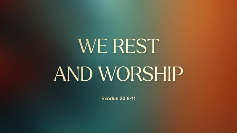 We Rest and Worship