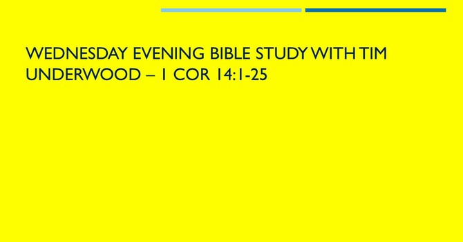 Wednesday Evening Bible Study - 1 Cor. 14:1-25