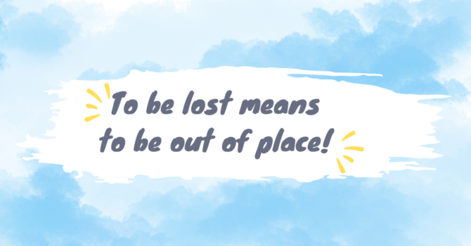  Current reality – To be lost means to be out of place
