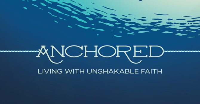 Anchored: Part 2 - Anchored In Truth