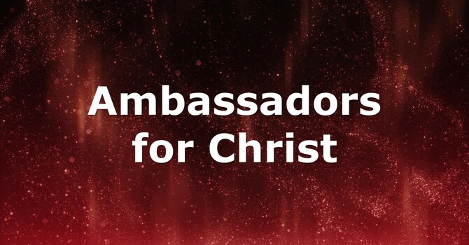 Ambassadors for Christ 