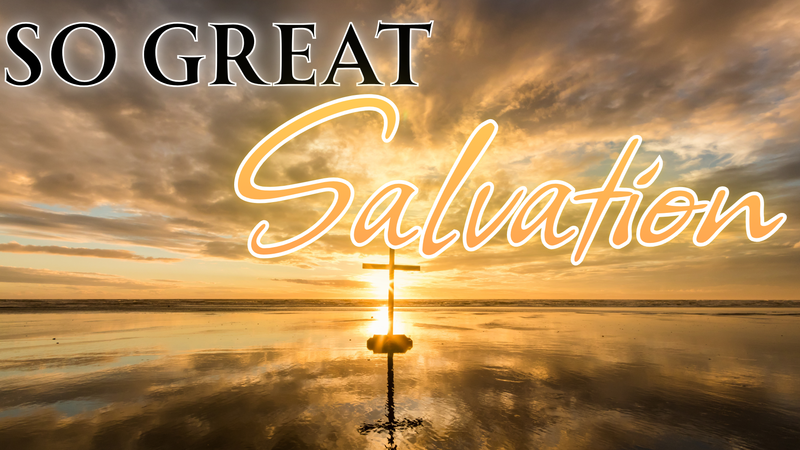 So Great Salvation!
