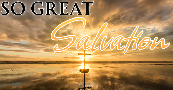 So Great Salvation!