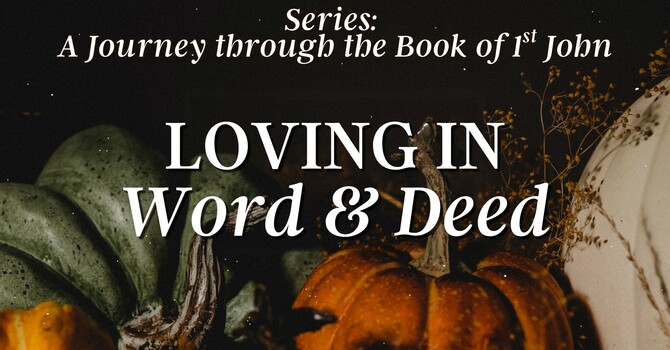 Loving in Deed & Truth