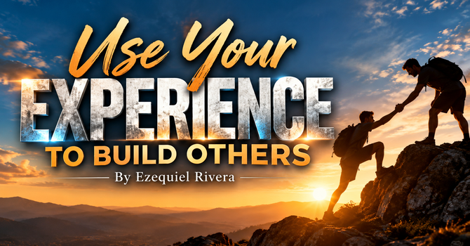 Use Your Experience To Build Others