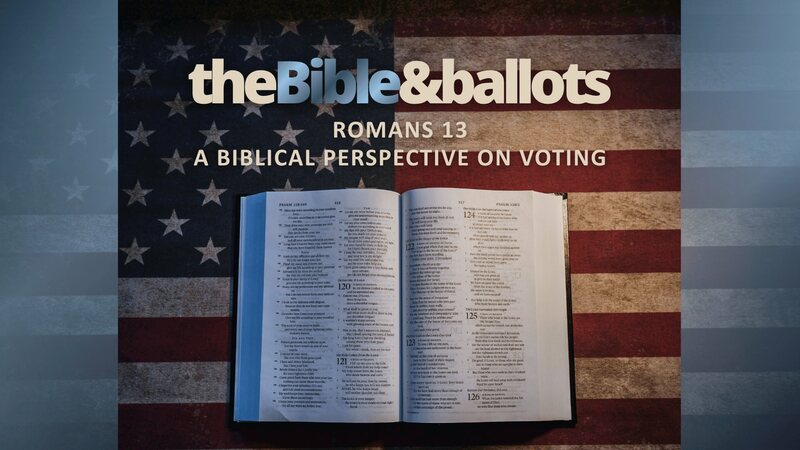 Romans 13 - The Bible & Ballots