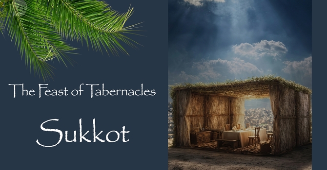 Sukkot - The Feast of Tabernacles