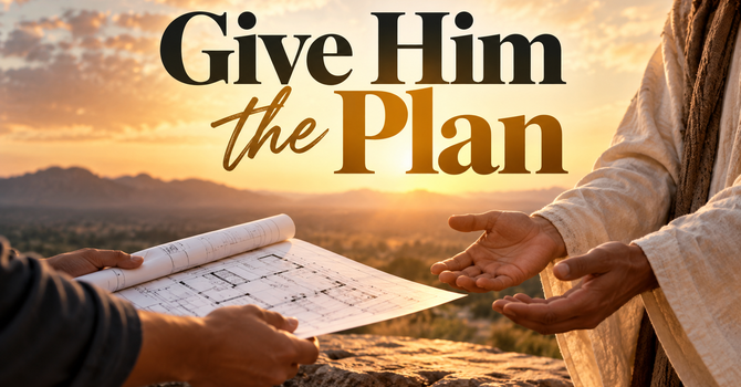Give Him the Plan