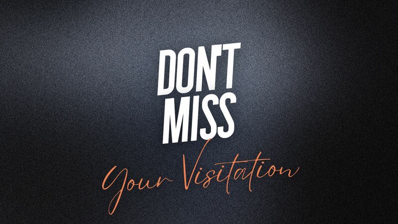 Dont Miss Your Visitation