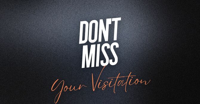 Dont Miss Your Visitation