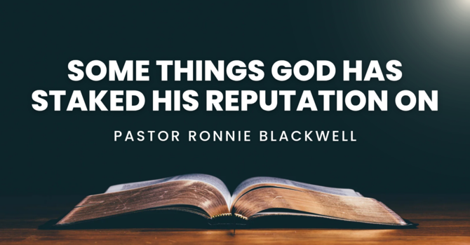 Some Things God Had Staked His Reputation On