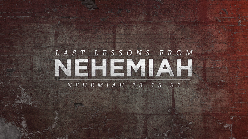 Last Lessons from Nehemiah