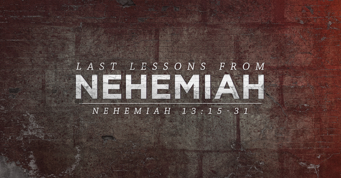 Last Lessons from Nehemiah