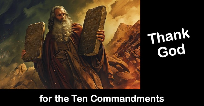 Five Reason I Am Thankful for the Ten Commandments