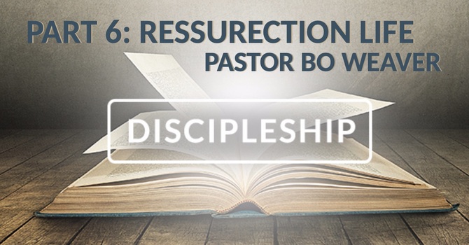 Discipleship: Resurrection Life