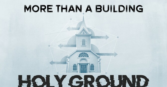 More Than A Building_Holy Ground WK 2