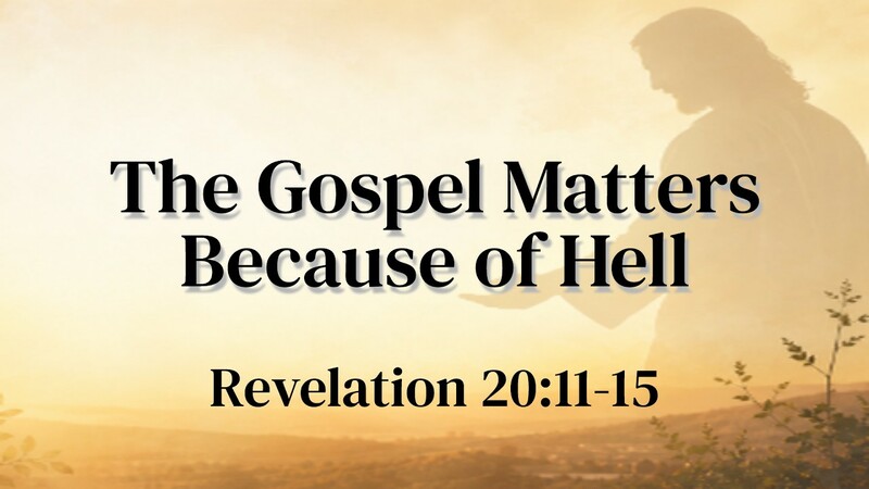 The Gospel Matters Because of Hell