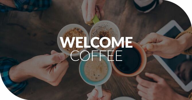 Welcome Coffee