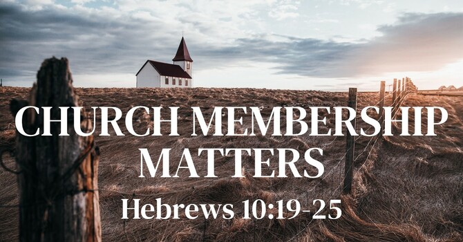 Church Membership Matters