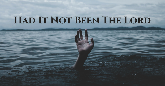Had It Not Been the Lord