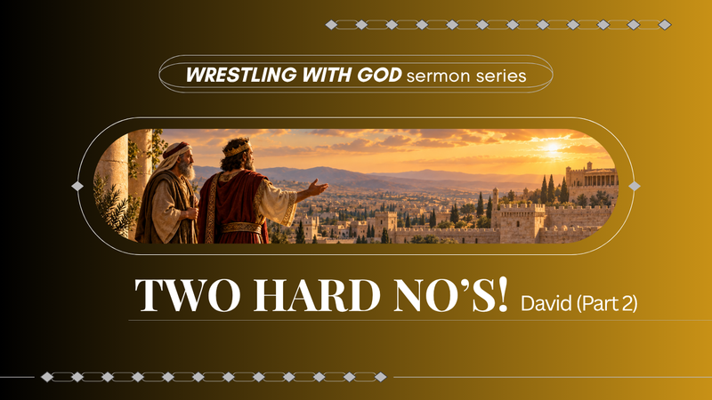 TWO HARD NO’S!—DAVID (PART 2)