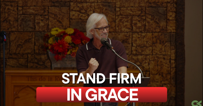 Stand Firm in Grace (1 Peter 5)