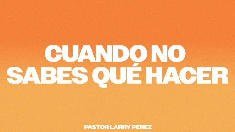 Cuando No Sabes Qué Hacer