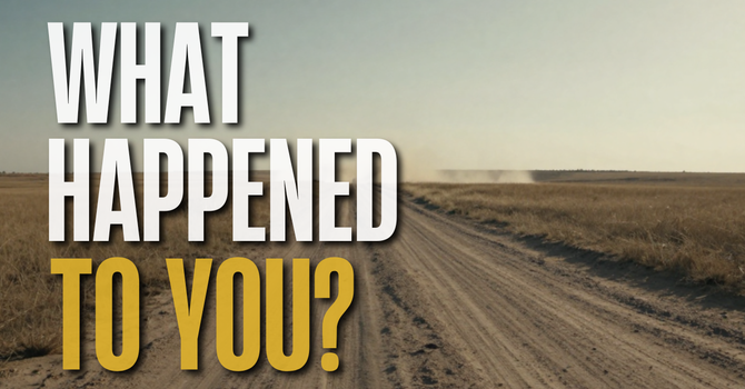 What Happened to You?