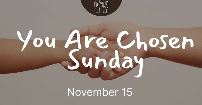 You Are Chosen Sunday