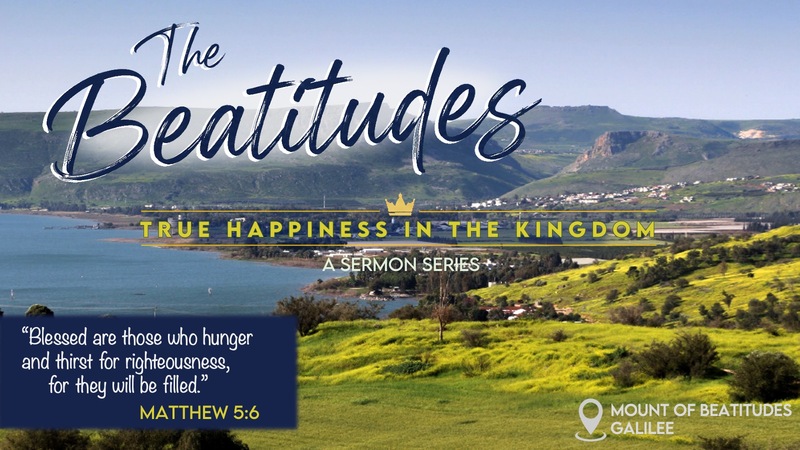 Beatitudes Week 5 - Blessed are those who Hunger and Thirst for Righteousness