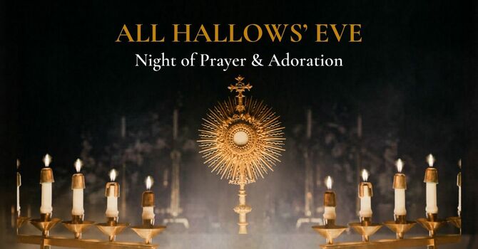 All Hallows Eve  All-Night Prayer Vigil