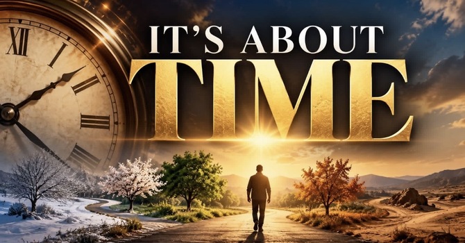 It’s About Time - Part 2