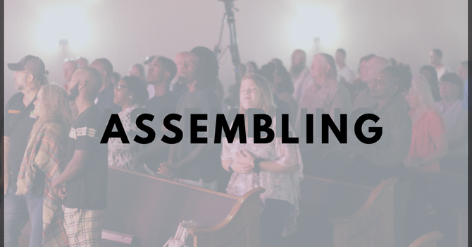 THERE IS STRENGTH IN ASSEMBLING image