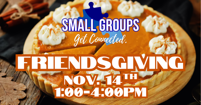All-Small Groups Friendsgiving!