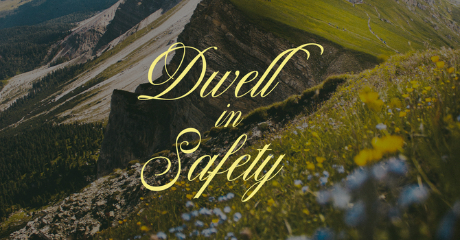 Dwell in Safety (Week 2)