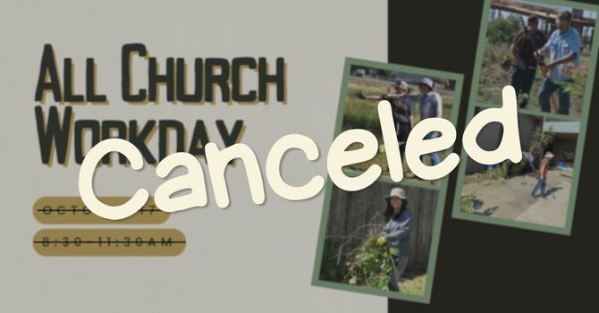 All Church Workday – Canceled