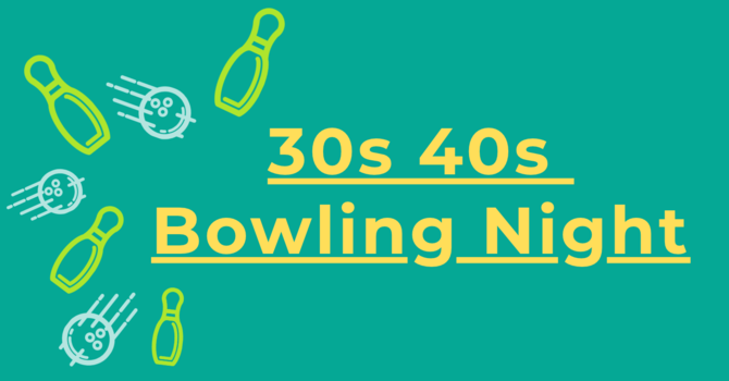 30's & 40"s Bowling Night