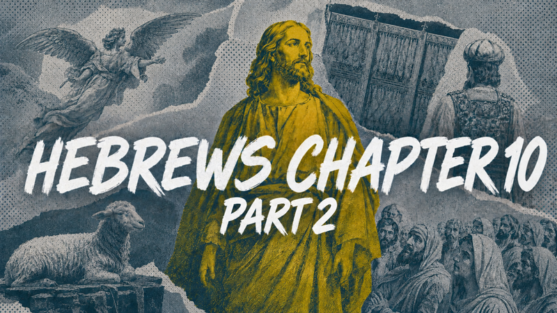 Hebrews Chapter 10 Part 2