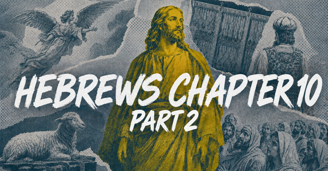 Hebrews Chapter 10 Part 2