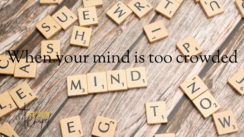When your Mind Is Too crowded