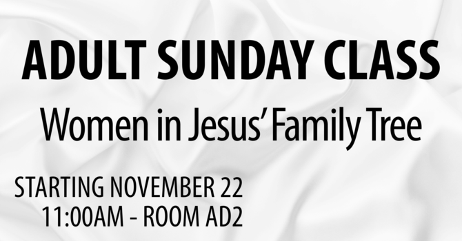 Adult Sunday Class: Women in Jesus' Family Tree