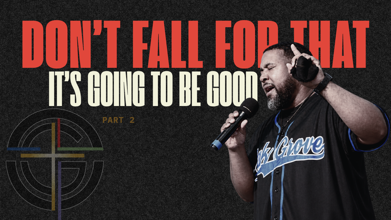 It's Going to be Good | Don't Fall for That - Part 2